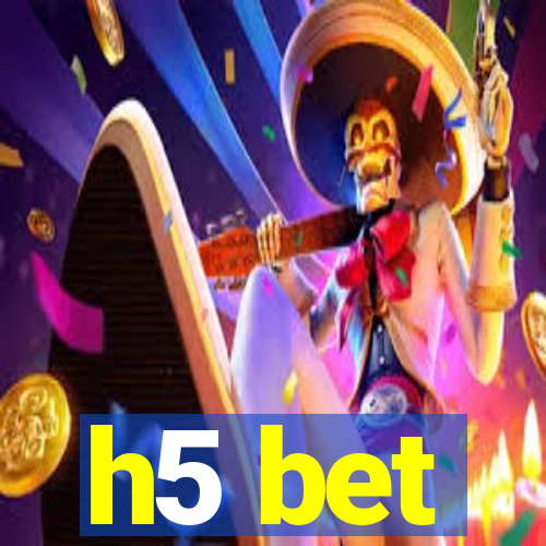h5 bet